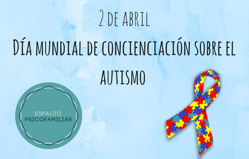 Día mundial de concienciación sobre el autismo, 2 de abril, autismo. 